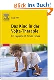 Das Kind in der Vojta-Therapie: Ein Begleitbuch f�r die Praxis