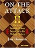 On the Attack: The Art of Attacking Chess According to the Modern Masters