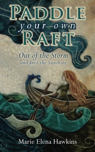Paddle Your Own Raft: Out of the Storm and Into the Sunshine