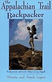 The Appalachian Trail Backpacker: Trail-Proven Advice for Hikes of Any Length