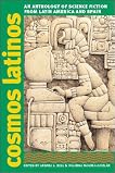 Cosmos Latinos: An Anthology of Science Fiction from Latin America and Spain (Early Classics of Science Fiction) Cosmos Latinos: An Anthology of Science Fiction from Latin America and Spain