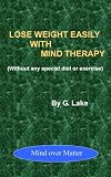 Lose Weight Easily With Mind Therapy (Without Any Special Diet or Exercise)