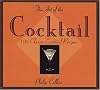 The Art of the Cocktail: 100 Classic Cocktail Recipes