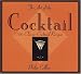 The Art of the Cocktail: 100 Classic Cocktail Recipes