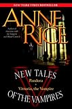 New Tales of the Vampires: includes Pandora and Vittorio the Vampire (New Tales of the Vampires)