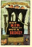 Hey Kid, Want to Buy A Bridge?