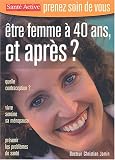 Etre femme � 40 ans, et apr�s ?