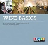 Wine Basics: A Complete Illustrated Guide to Understanding, Selecting and Enjoying Wine (Knack)