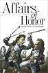 Affairs of Honor: National Politics in the New Republic
