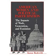 American Women and Political Participation: The Impacts of Work, Generation, and Feminism (Contributions in Women's Studies)