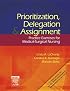 Prioritization, Delegation, and Assignment: Practice Exercises for Medical-Surgical Nursing