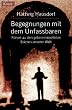Begegnung mit dem Unfassbaren