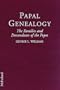 Papal Genealogy: The Families and Descendants of the Popes