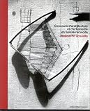 Concours d architecture et d urbanisme en Suisse romande: Histoire et actualité