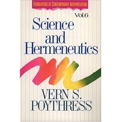Science and Hermeneutics: Implications of Scientific Method for Biblical Interpretation (Foundations of Contemporary Interpretation)