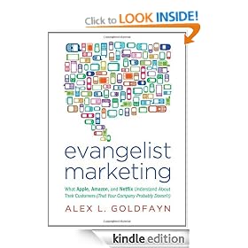 Evangelist Marketing: What Apple, Amazon, and Netflix Understand About Their Customers (That Your Company Probably Doesn't