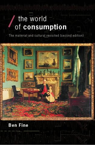 The World of Consumption: The Material and Cultural Revisited (Economics & Social Theory)