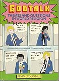 Godtalk : themes and questions in world religion : an introductory course in R.E. for secondary schools