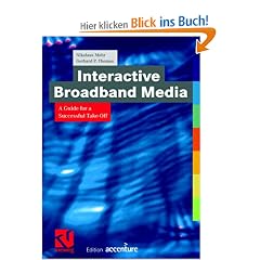Interactive Broadband Media: A Guide for a Successful Take-Off (Edition Accenture)