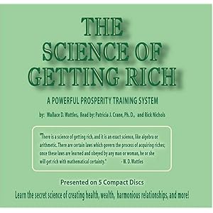 The Science of Getting Rich by Wallace D. Wattles, Patricia J. Crane, and Rick Nichols