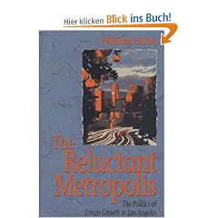 The Reluctant Metropolis: The Politics of Urban Growth in Los Angeles