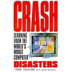 Crash: Learning from the World's Worst Computer Disasters
