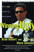 Winning Ugly: Mental Warfare in Tennis-Lessons from a Master (A Fireside book)