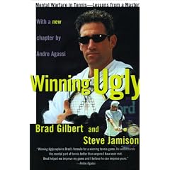 Winning Ugly: Mental Warfare in Tennis-Lessons from a Master (A Fireside book)