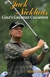 Jack Nicklaus: Golf's Greatest Champion
