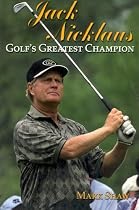 Jack Nicklaus: Golf's Greatest Champion