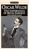 The Importance of Being Earnest: And Other Plays (Signet Classics)