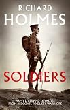 Soldiers: Army Lives and Loyalties from Redcoats to Dusty Warriors
