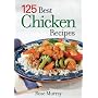 125 Best Chicken Recipes by Rose Murray