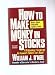 Books : HOW TO MAKE MONEY IN STOCKS: A WINNING SYSTEM IN GOOD TIMES OR BAD (SECOND EDITION)