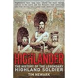 highlander the history of the legendary highland soldier