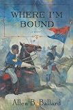 Where Im Bound : A Novel
