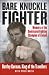 Bare Knuckle Fighter: Memoirs...