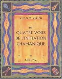 Les quatre voies de l\'initiation chamanique