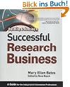 Building & Running a Successful Research Business: A Guide for the Independent Information Professional