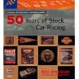Fifty Years of Stock Car Racing: A Histoy of Collectibles and Memorabilia by Ken Breslauer, Brian Cleary, and Tom Morgan