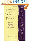 Edgework: Exploring the Psychology of Disease: A Manual for Healing Beyond Diet and Fitness