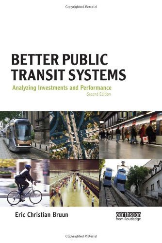Better Public Transit Systems: Analyzing Investments and Performance by Eric Christian Bruun (2013-11-01)