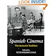 Spanish Cinema: The Auteurist Tradition by Peter William Evans