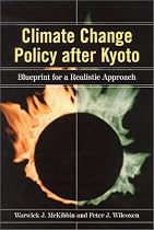 Climate Change Policy After Kyoto: Blueprint for a Realistic Approach