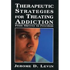 Therapeutic Strategies for Treating Addiction: From Slavery to Freedom (Library of Substance Abuse and Addiction Treatment)