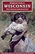 Wingshooter's Guide to Wisconsin: Upland Birds and Waterfowl (Wingshooter's Guides)