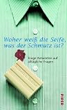 Produkt-Bild: Woher wei&szlig; die Seife, was der Schmutz ist?: Kluge Antworten auf allt&auml;gliche Fragen