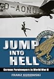 Jump into Hell: German Paratroopers in World War II