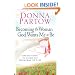 Becoming the Woman God Wants Me to Be: A 90-Day Guide to Living the Proverbs 31 Life