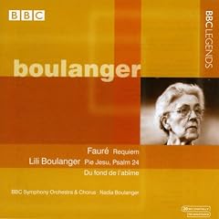 Faur�: Requiem; Lili Boulanger: Pie Jesu; Psalm 24; Du fond de l'ab�me